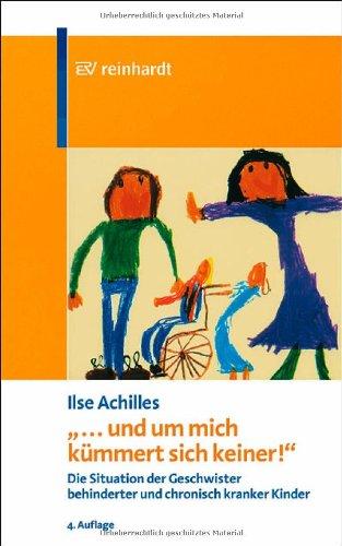 ... und um mich kümmert sich keiner: Die Situation der Geschwister behinderter und chronisch kranker Kinder