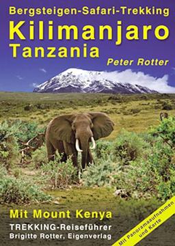 Kilimanjaro. Tanzania. Trekking-Reiseführer. Bergsteigen - Safari - Trekking