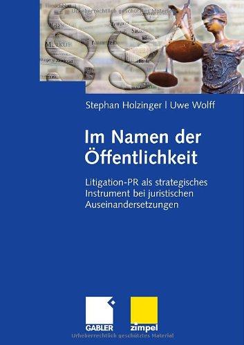 Im Namen der Öffentlichkeit: Litigation-PR als strategisches Instrument bei juristischen Auseinandersetzungen