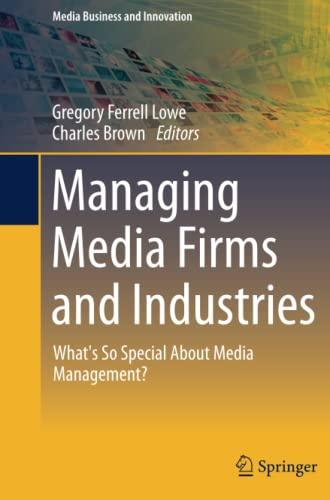 Managing Media Firms and Industries: What's So Special About Media Management? (Media Business and Innovation)