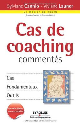 Cas de coaching commentés : cas, fondamentaux, outils