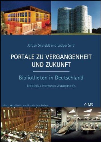 Portale zu Vergangenheit und Zukunft. Bibliotheken in Deutschland: Im Auftrag von Bibliothek und Information Deutschland e.V. (BID) herausgegeben. Mit einem Vorwort von Claudia Lux.