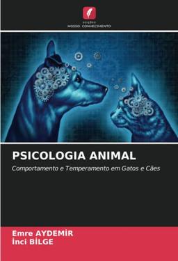 PSICOLOGIA ANIMAL: Comportamento e Temperamento em Gatos e Cães