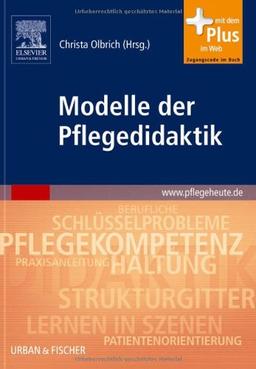 Modelle der Pflegedidaktik: mit www.pflegeheute.de-Zugang