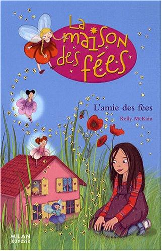 La maison des fées. Vol. 1. L'amie des fées