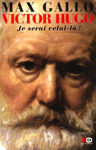 Victor Hugo. Vol. 2. Je serai celui-là !