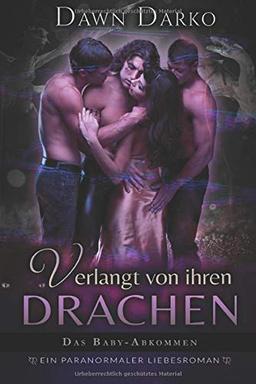 Verlangt von ihren Drachen: Ein paranormaler Liebesroman (Das Baby-Abkommen, Band 2)