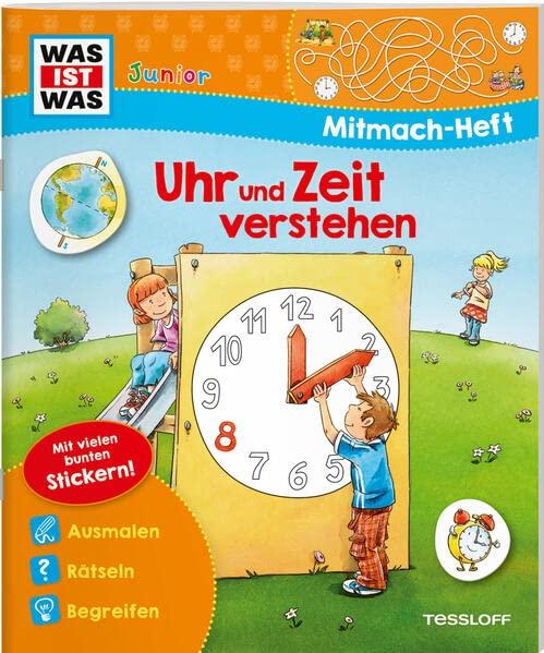 WAS IST WAS Junior-Mitmachheft Uhr und Zeit verstehen / Rätseln, Stickern, Lesen, Spielen für Kinder ab 4 Jahren / Spielerisch Uhr und Zeit lernen (WAS IST WAS Junior Mitmach-Hefte)