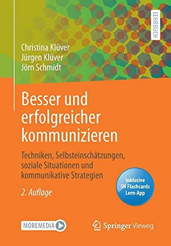 Besser und erfolgreicher kommunizieren: Techniken, Selbsteinschätzungen, soziale Situationen und kommunikative Strategien