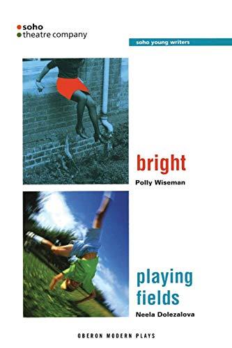 Bright/Playing Fields (Oberon Modern Plays)