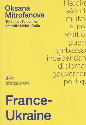 France-Ukraine : une histoire des relations diplomatiques et militaires : 1991-2023