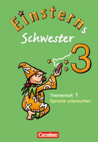 Einsterns Schwester - Sprache und Lesen 3. Schuljahr. Heft 1: Sprache untersuchen