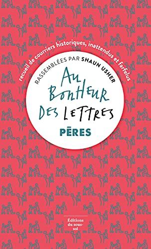 Au bonheur des lettres : recueil de courriers historiques, inattendus et farfelus. Pères