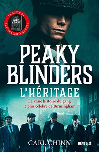 Peaky Blinders. L'héritage : la vraie histoire du gang le plus célèbre de Birmingham