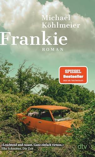 Frankie: Roman | Eine rasante All-Age-Road-Novel – »ganz einfach virtuos.« Elke Schmitter, Die Zeit