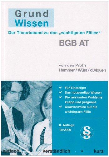 Grundwissen BGB AT: Für Einsteiger - Das notwendige Wissen - Die relevanten Probleme knapp und prägnant - Querverweise auf die wichtigsten Fälle