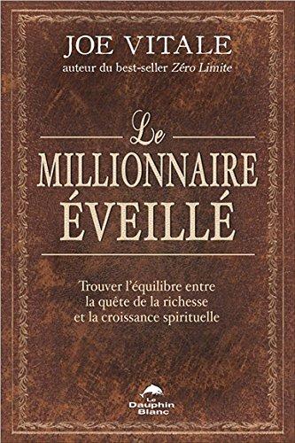 Le millionnaire éveillé - Trouver l'équilibre entre la quête de la richesse et la croissance spirituelle