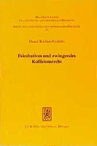 Fakultatives und zwingendes Kollisionsrecht (Studien zum ausländischen und internationalen Privatrecht)