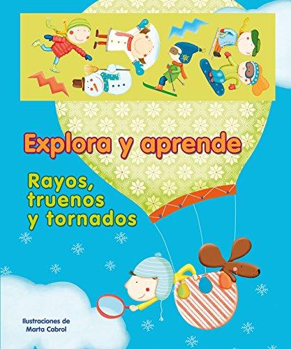 Explora y aprende. Rayos, truenos y tornados (EXPLORANDO EL MUNDO)