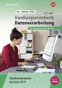 Handlungsorientierte Tabellenkalkulation / Excel 2019: Handlungsorientierte Tabellenkalkulation für kaufmännische Berufe: Excel 2019: Schülerband