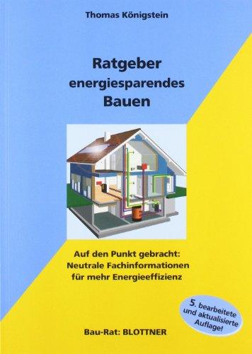 Ratgeber energiesparendes Bauen: Auf den Punkt gebracht: Neutrale Fachinformationen für mehr Energieeffizienz