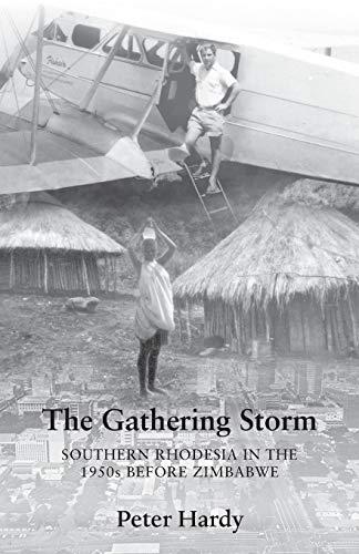 The Gathering Storm: Southern Rhodesia in the 1950s before Zimbabwe