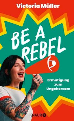 Be a Rebel: Ermutigung zum Ungehorsam