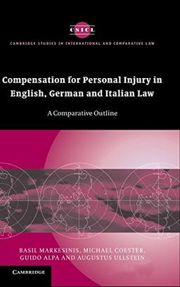 Compensation for Personal Injury in English, German and Italian Law: A Comparative Outline (Cambridge Studies in International and Comparative Law, Band 40)