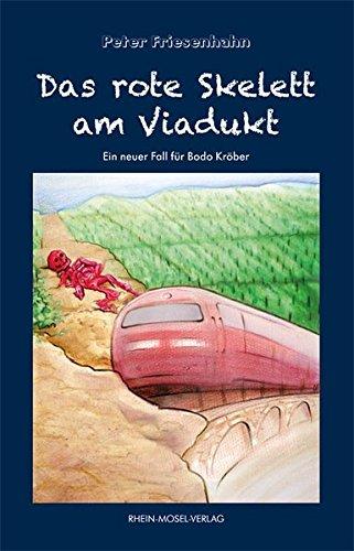 Das rote Skelett am Viadukt: Ein neuer Fall für Bodo Kröber