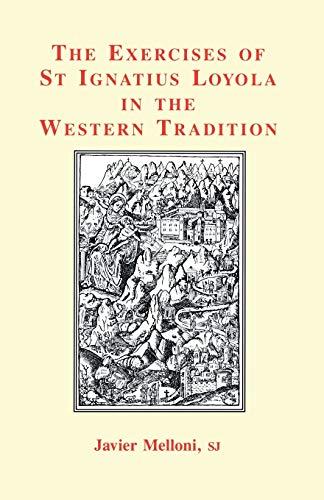 The Exercises of St Ignatius Loyola in the Western Tradition (Inigo Texts)