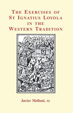 The Exercises of St Ignatius Loyola in the Western Tradition (Inigo Texts)