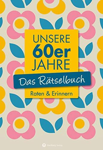 Unsere 60er Jahre - Das Rätselbuch: Raten & Erinnern