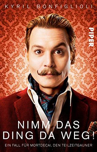 Nimm das Ding da weg!: Ein Fall für Mortdecai, den Teilzeitgauner (Charlie-Mortdecai-Reihe, Band 1)