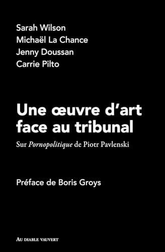 Une oeuvre d'art face au tribunal : sur Pornopolitique de Piotr Pavlenski