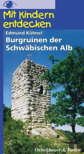 Mit Kindern entdecken: Burgruinen der Schwäbischen Alb