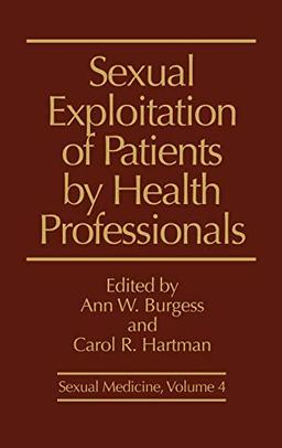 Sexual Exploitation of Patients by Health Professionals (Sexual Medicine Series, Band 4)