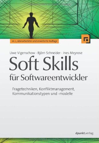 Soft Skills für Softwareentwickler: Fragetechniken, Konfliktmanagement, Kommunikationstypen und -modelle