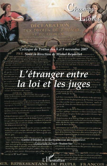 Champs libres, n° 7. L'étranger entre la loi et les juges : colloque de Toulon des 8 et 9 novembre