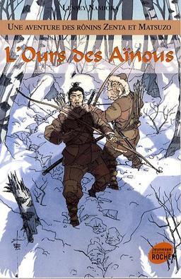 Une aventure des rônins Zenta et Matsuzo. Vol. 6. L'ours des Aïnous