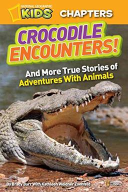 National Geographic Kids Chapters: Crocodile Encounters: and More True Stories of Adventures with Animals (NGK Chapters)