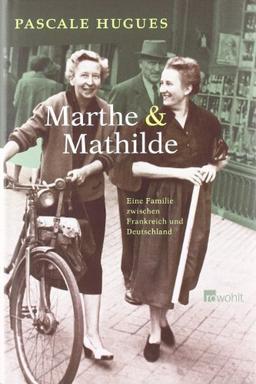 Marthe und Mathilde: Eine Familie zwischen Frankreich und Deutschland