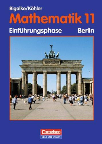 Bigalke/Köhler: Mathematik Sekundarstufe II - Berlin - Bisherige Ausgabe: 11. Schuljahr: Einführungsphase - Schülerbuch