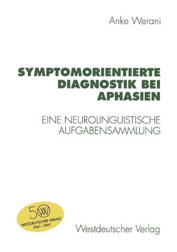 Symptomorientierte Diagnostik bei Aphasien: Eine neurolinguistische Aufgabensammlung