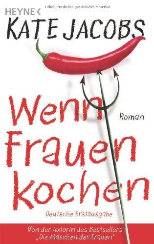 Wenn Frauen kochen: Roman