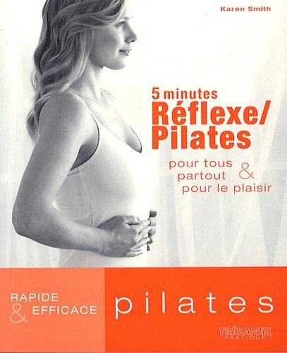 5 minutes réflexe-Pilates : pour tous, partout et pour le plaisir