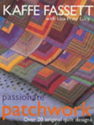 Passionate Patchwork: Over 20 Original Quilt Designs