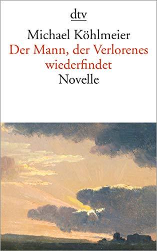 Der Mann, der Verlorenes wiederfindet: Novelle