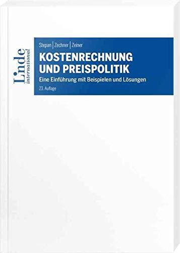 Kostenrechnung und Preispolitik: Eine Einführung mit Beispielen und Lösungen (Linde Lehrbuch)