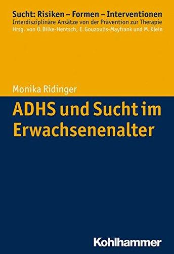 ADHS und Sucht im Erwachsenenalter (Sucht: Risiken - Formen - Interventionen)