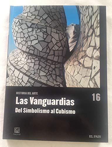 LAS VANGUARDIAS: DEL SIMBOLISMO AL CUBISMO. Historia del Arte, nº 16